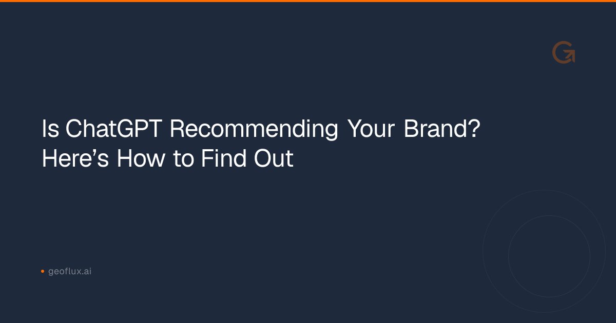 Is ChatGPT Recommending Your Brand? Here’s How to Find Out